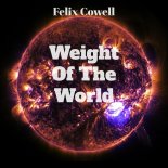 Felix Cowell - Weight of the World