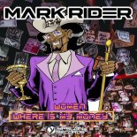 Mark Rider - Women Where Is My Money (Original Mix)