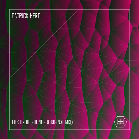 Patrick Hero - Fusion of Sounds (Original Mix)