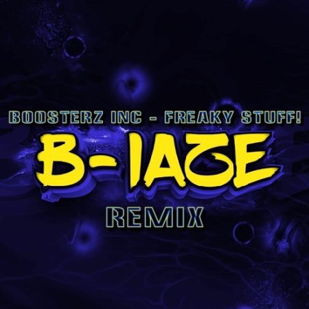 Boosterz Inc. - Freaky Stuff! (B-laze Remix)