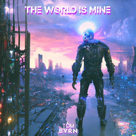 TOM BVRN - The World is Mine 2023 (Extended Mix)