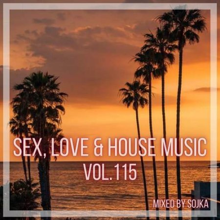 SOJKA - SEX, LOVE & HOUSE MUSIC VOL.115 (17.02.2023)