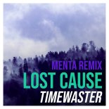 TimeWaster - Lost Cause (Menta Extended Remix)