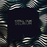 Kirill Guk - Delirium (Original Mix)