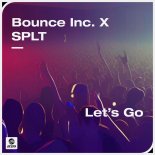 Bounce Inc. & SPLT - Let's Go