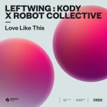 Leftwing  Kody & Robot Collective - Love Like This