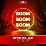 Empyre One & Sary - Boom Boom Boom (Phillerz Extended Remix)