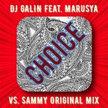 DJ Galin feat. Marusya vs. Sammy - Choice (Original Mix)