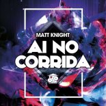 Matt Knight - Ai No Corrida (Original Mix)