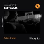 Robert Cristian - Dont Speak