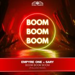 Empyre One & Sary - Boom Boom Boom (Phillerz Remix)