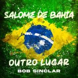 Salome De Bahia - Outro Lugar (Bob Sinclar Extended Mix)
