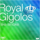 Royal Gigolos - Like Smoke (Extended Mix)