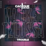 Maickel Telussa - Trouble (Original Mix)