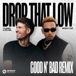 Tujamo Feat. Kid Ink - Drop That Low (When I Dip) (GOOD N’ BAD Extended Remix)