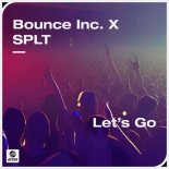 Bounce Inc. & SPLT - Lets Go (Extended Mix)