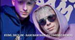 Kumi, Skolim -BAM BAM BAM (DJ OMENIO REMIX)