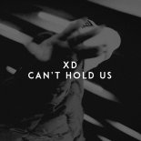 Xd - Can't Hold Us
