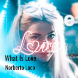 Norberto Loco - What Is Love (Club Mix)