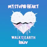 Walk Off The Earth feat. Lauv - My Stupid Heart