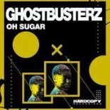 Ghostbusterz - Oh Sugar (Original Mix)
