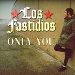 LOS FASTIDIOS - Only You