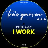 Keith Mac - I Work (Extended Mix)