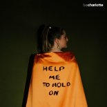 Be Charlotte - Help Me to Hold On