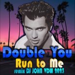 Double You - Run to Me (remix DJ JOHN VDW 2023)