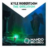 Kyle Robertson - The Question! (Extended Mix)