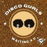Disco Gurls - Waiting 4 U (Extended Mix)