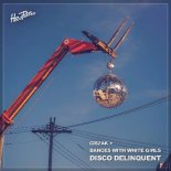 Ciszak & Dances With White Girls - Disco Delinquent (Extended Mix)