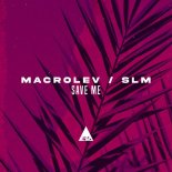 MACROLEV & SLM - Save Me (Original Mix)