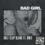 Golf Clap, Qlank, owie - Bad Girl (Extended Mix)