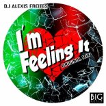 DJ Alexis Freites - I'm Feeling It (Original Mix)