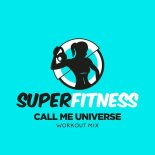 SuperFitness - Call Me Universe (Workout Mix 132 bpm)