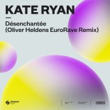 Kate Ryan - Désenchantée (Oliver Heldens EuroRave Extended Remix)