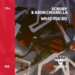 Scruby & Aron Chiarella - What You Do (Extended Mix)