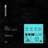 RUBYCK - All About House Music (Original Mix)