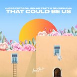 Lucas Estrada feat. Solar State & Ben Samama - That Could Be Us