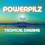 Powerpilz - Tropical Dreams (Extended Mix)