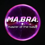 Ma.Bra. - Master Of The Bass