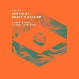 Dennis 97 - Shake n Bake (Original Mix)