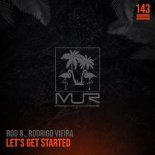 Rod B. & Rodrigo Vieira - Let's Get Started (Original Mix)