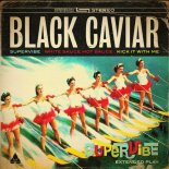 Black Caviar - Supervibe (Original Mix)