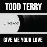 Todd Terry - Give Me Your Love (Extended Mix)