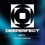 Waitz - Deeper Down (Original Mix)