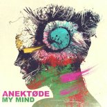 Anektode - My Mind