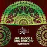 Adri Block & Paul Parsons - Must Be Love (Original Mix)