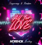 Tungevaag & Raaban - All For Love (Morenox Bootleg)